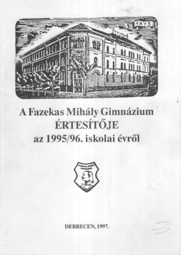 Ládi Józsefné (szerk.) - A Fazekas Mihály Gimnázium értesítője az 1995/96. iskolai évről