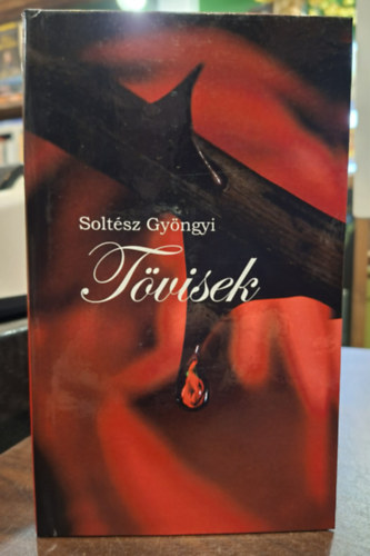Soltész Gyöngyi - Tövisek