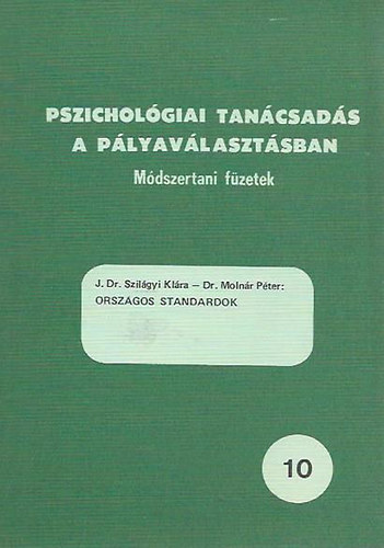 J. Dr. Szilgyi Klra; Dr. Molnr Pter - Orszgos standardok / Pszicholgiai tancsads a plyavlasztsban 10.