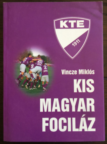 Vincze Mikls - Kis magyar focilz - Rendhagy szurkoli nletrajz