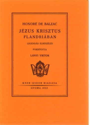 Honoré de Balzac - Jézus Krisztus Flandriában (Monumenta Literarum II. sorozat, 11. szám)