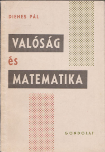 Dienes Pál - Valóság és matematika
