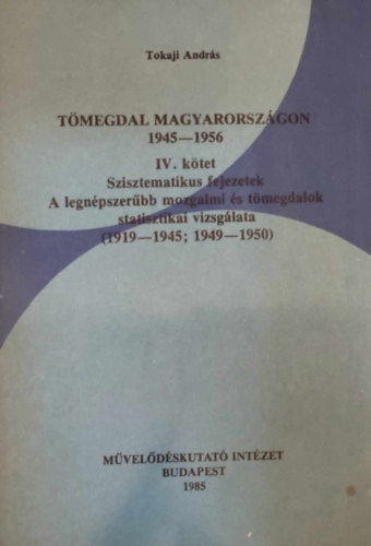 Tokaji Andrs - Tmegdal Magyarorszgon 1945-1956 IV.