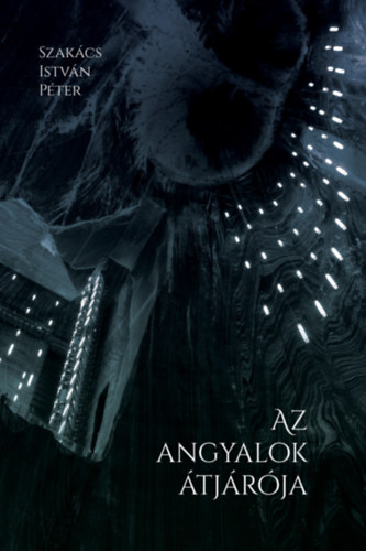 Szak�cs Istv�n P�ter - Az angyalok �tj�r�ja