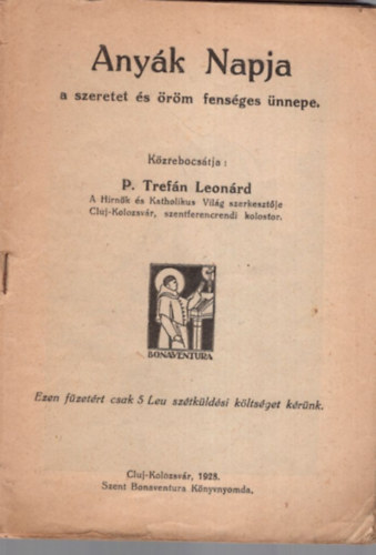 P. Trefn Leonrd  (szerk.) - Anyk Napja  - a szeretet s rm fensges nnepe