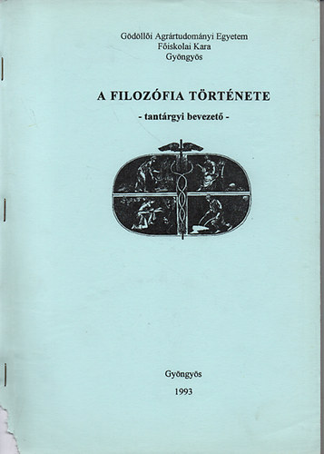 Dr. Drviczki Imre - A filozfia trtnete (tantrgyi bevezet) - Gdlli Agrrtudomnyi Egyetem FK - kzirat