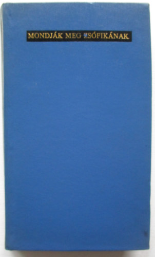 Szabó Magda - Mondják meg Zsófikának