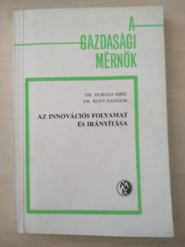 Dr. Dorogi Imre- Dr. Rott N. - Az innovcis folyamat s irnytsa