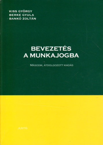 Kiss Gyrgy - Berke Gyula - Bank Zoltn - Bevezets a munkajogba