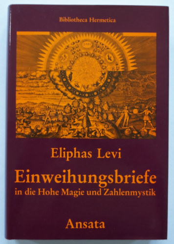 Eliphas Levi - Einweihungsbriefe in die Hohe Magie und Zahlenmystik