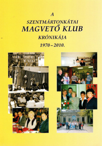 Kissn Psztor va - A Szentmrtonktai magvet kllub krnikja 1970-2010.