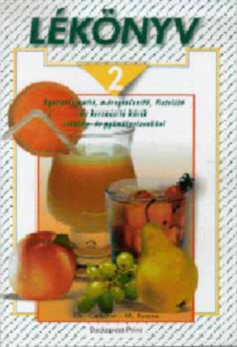 C.-Keane, M. Calbom - L�k�nyv 2. / Eg�szs�gjav�t�, m�regtelen�t�, fiatal�t� �s karcs�s�t� k�r�k z�lds�g �s gy�m�lcslevekkel