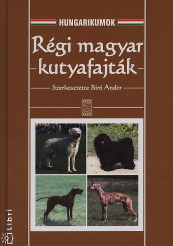 Bir Andor  (szerk.) - Rgi magyar kutyafajtk