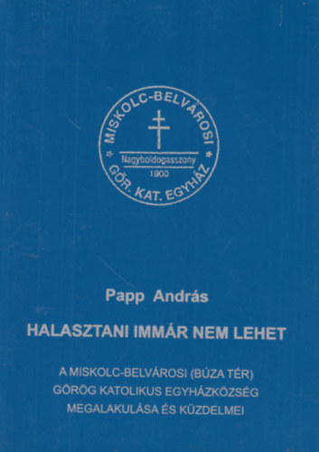 Papp Andr�s - Halasztani imm�r nem lehet