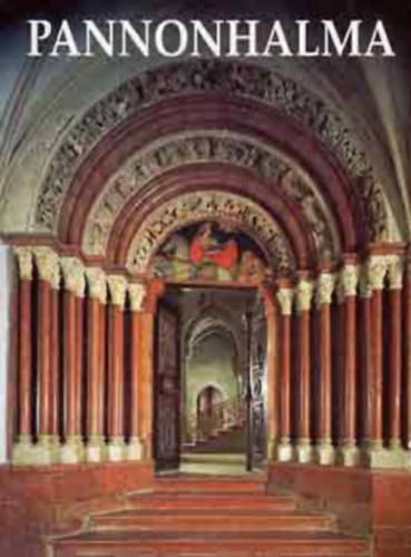 Cs�ka G�sp�r OSB - Szov�k Korn�l - Tak�cs Imre - Die Erzabtei Pannonhalma - Ein illustrierter F�hrer