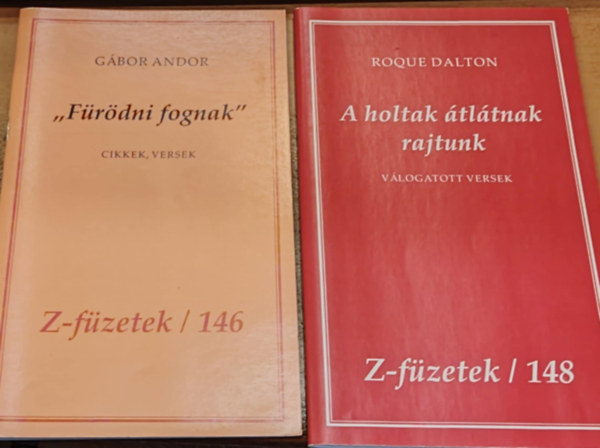 G�bor Andor Roque Dalton - 2 db Z-f�zetek: 146: "F�r�dni fognak" (Cikkek, versek) + 148: A holtak �tl�tnak rajtunk (V�logatott versek)