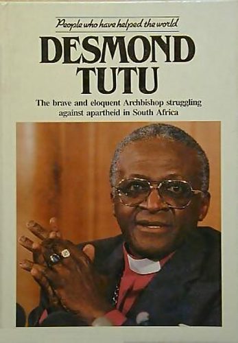 David Winner - Desmond Tutu - The brave and eloquent Archbishop struggling against apartheid in South Africa