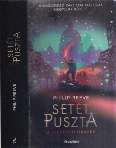 Philip Reeve - Sett puszta - A legvgs hbor (Ragadoz Vrosok Krnikja 4.)