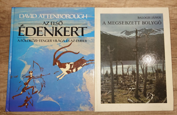 Balogh János, David Attenborough - 2 könyv a Földről: Az első édenkert, A megsebzett bolygó