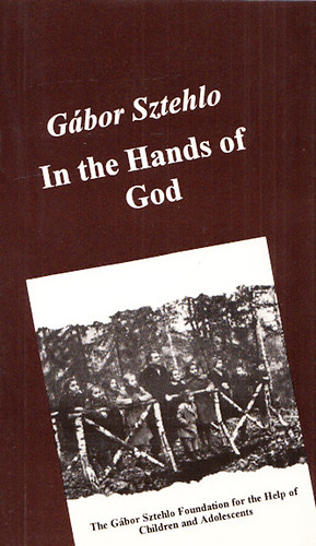 Sztehlo Gábor - In the hands of God
