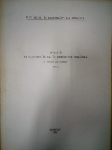 Dr. Hajdu Lajos - Bevezetés az egyetemes állam- és jogtörténet forrásaiba - A burzsoá jog forrásai IV/a.