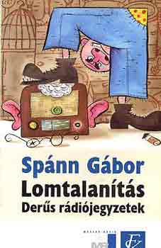 Spánn Gábor - Lomtalanítás (derűs rádiójegyzetek)