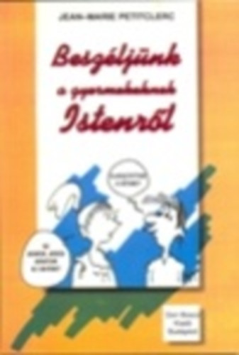 Jean-Marie Petitclerc - Besz�lj�nk a gyermekeknek Istenr�l