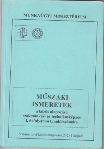 Szerk: Szab� Istv�n - M�szaki ismeretek a k�z�s alapoz�s� szakmunk�s- �s technikusk�pz�s I. �vfolyamos tanul�i sz�m�ra