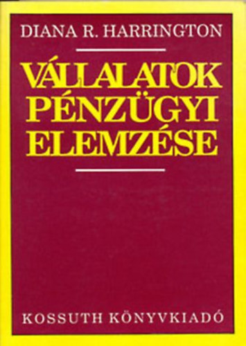 Diana R. Harrington - Vllalatok pnzgyi elemzse - Dntsek egy globlis zleti krnyezetben