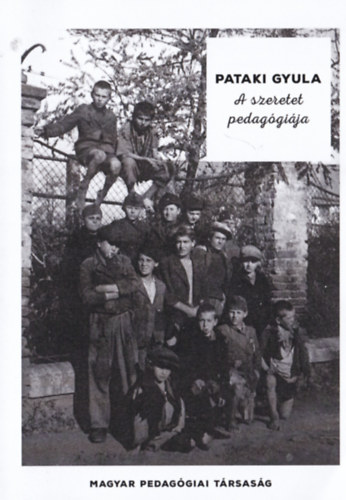 Pataki Gyula - A szeretet pedag�gi�ja
