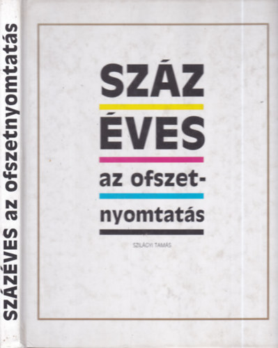 Szilgyi Tams - Szzves az ofszetnyomtats (dediklt)