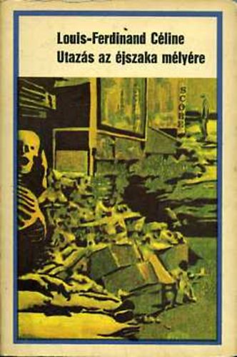 Louis-Ferdinand C�line - Utaz�s az �jszaka m�ly�re