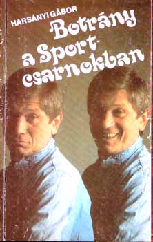 Hars�nyi G�bor - Botr�ny a Sportcsarnokban