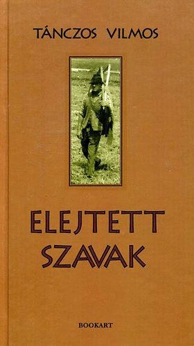 Tánczos Vilmos - Elejtett szavak