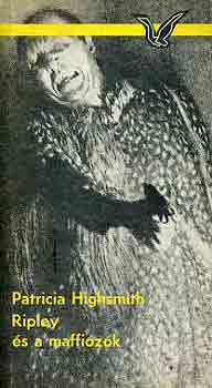 Patricia Highsmith - Ripley �s a maffi�z�k