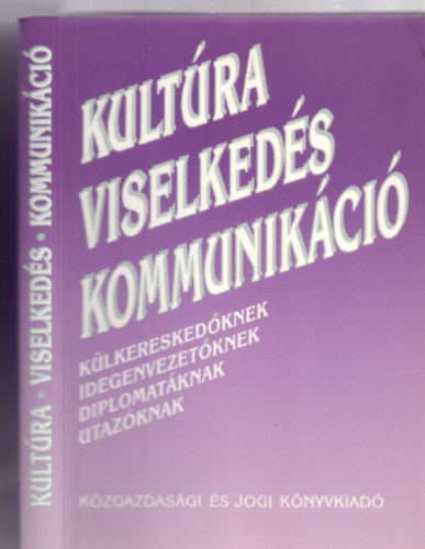 Hidasi Judit (szerk.) - Kultúra - Viselkedés - Kommunikáció --- Külkereskedőknek, idegenvezetőknek, diplomatáknak, utazóknak