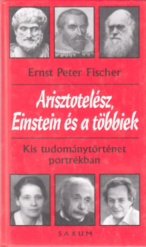 Ernst Peter Fischer - Arisztotelsz, Einstein s a tbbiek