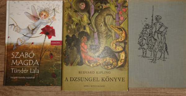 Don Miguel de Cervantes, Szab� Magda Rudyard Kipling - 3 klasszikus mesek�nyv: A dzsungel k�nyve, Don Quijote, T�nd�r Lala