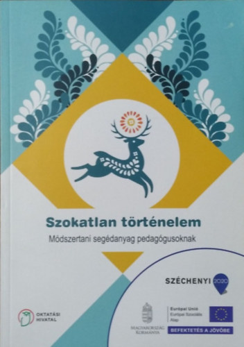 Antalicz Gábor és mások - Szokatlan történelem - Módszertani segédanyag pedagógusoknak