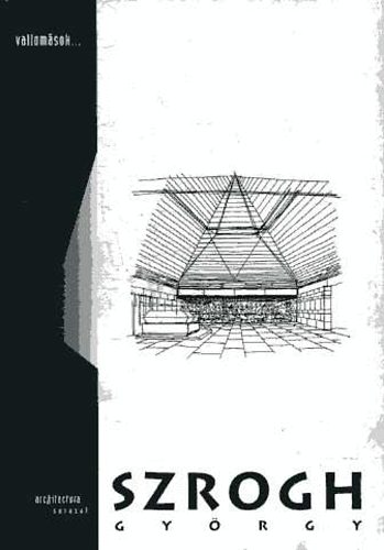 Pálinkás György - Szrogh György (Architectura- Vallomások)