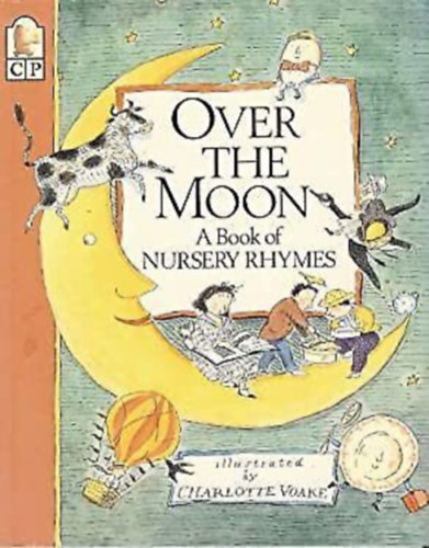 Charlotte Voake - Over The Moon- A book of nursery rhymes