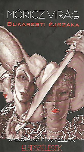 M�ricz Vir�g - Bukaresti �jszaka - v�logatott novell�k, elbesz�l�sek