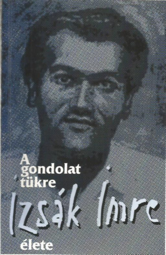 A gondolat tkre - Izsk Imre lete (1929-1965)