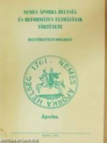 Csenki Zsuzsanna  (szerk.) - Nemes �porka helys�g �s reform�tus egyh�zak t�rt�nete