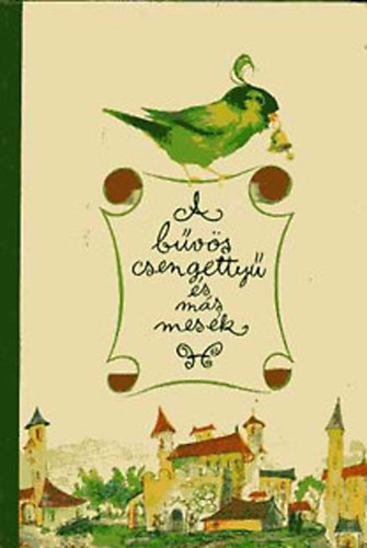 H�rs L�szl� - Schindler Frigyesn�  (szerk.) - A b�v�s csengetty� �s m�s mes�k