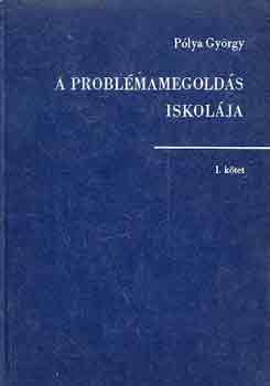 Pólya György - A problémamegoldás iskolája I-II.