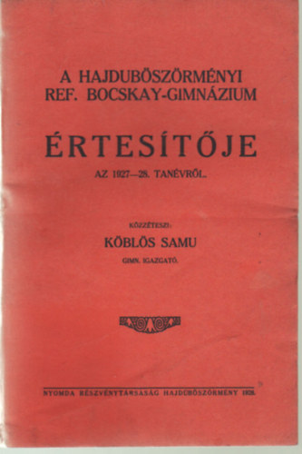 K�bl�s Samu - A Hajdub�sz�rm�nyi Ref. Bocskay-Gimn�zium �rtes�t�je az 1927-28. tan�vr�l