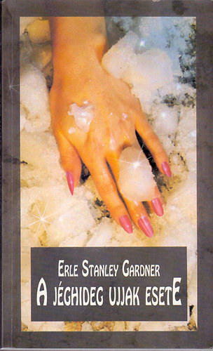 Erle Stanley Gardner - A jéghideg ujjak esete