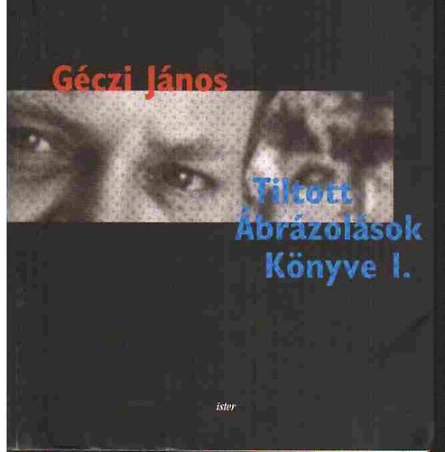 Géczi János - Tiltott ábrázolások könyve I.