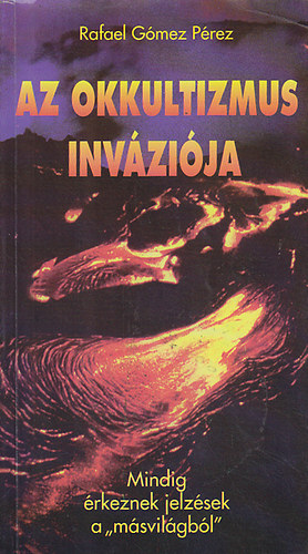 Rafael Gómez Perez - Az okkultizmus inváziója